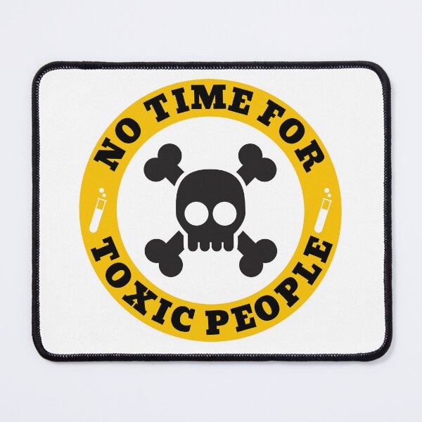 Item preview, No Time For Toxic People designed and sold by thatoldguy.