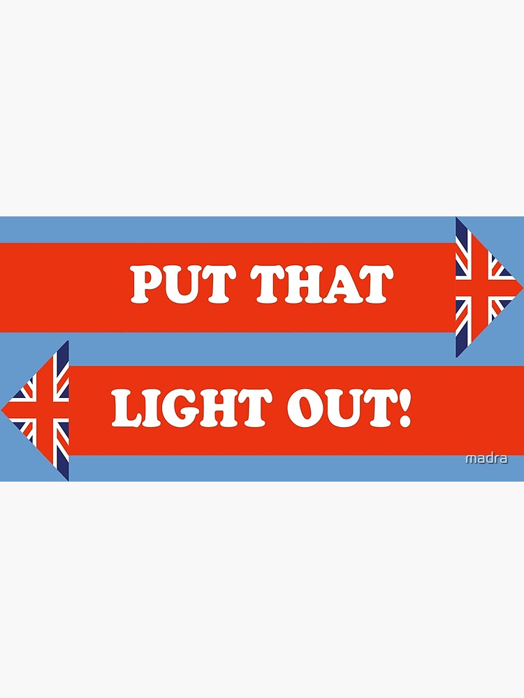 "Dad's Army Put That Light Out!" Poster for Sale by madra Redbubble