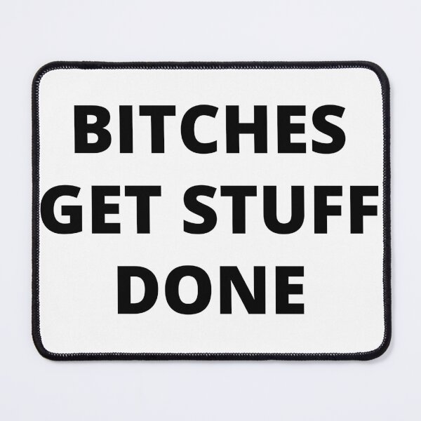 Item preview, Bitches Get Stuff Done. Fun Boss Lady Quote. designed and sold by That Cheeky Tee.