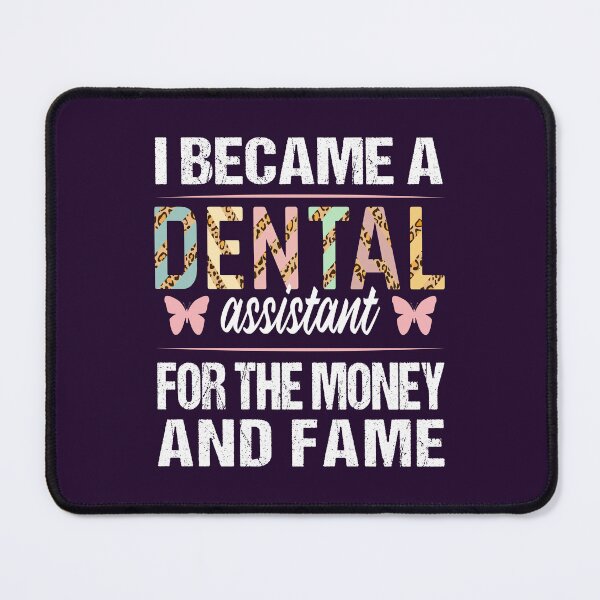 Item preview, Dental Assistant For The Money And Fame Birthday Christmas Graduation Funny designed and sold by MOONINSPIRATION.