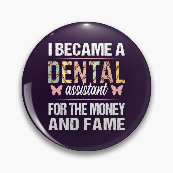 Item preview, Dental Assistant For The Money And Fame Birthday Christmas Graduation Funny designed and sold by MOONINSPIRATION.