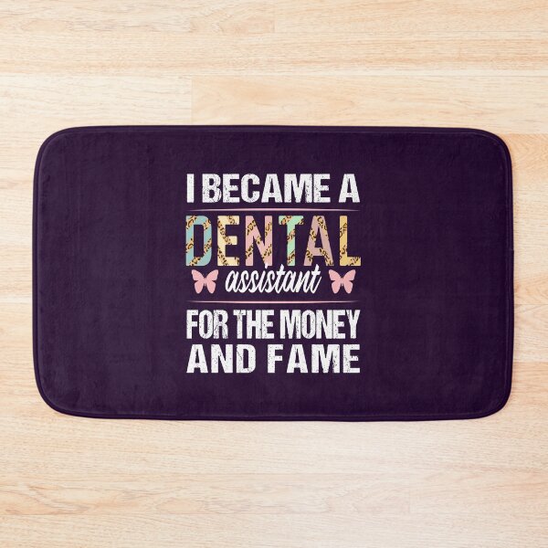 Item preview, Dental Assistant For The Money And Fame Birthday Christmas Graduation Funny designed and sold by MOONINSPIRATION.