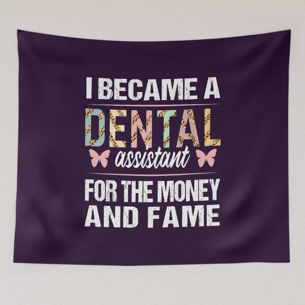 Item preview, Dental Assistant For The Money And Fame Birthday Christmas Graduation Funny designed and sold by MOONINSPIRATION.