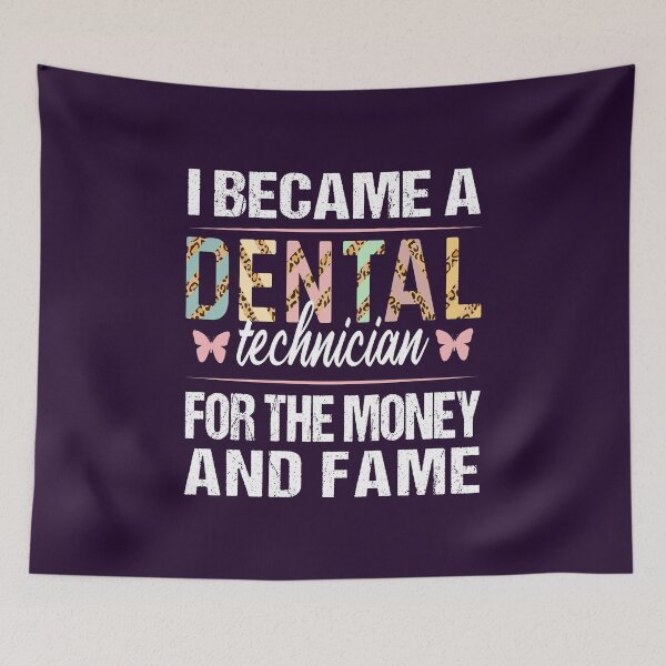 Item preview, Dental Technician For The Money And Fame Birthday Christmas Graduation Funny designed and sold by MOONINSPIRATION.