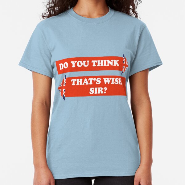 Dad's Army –Do You Think That's Wise, Sir? Classic T-Shirt