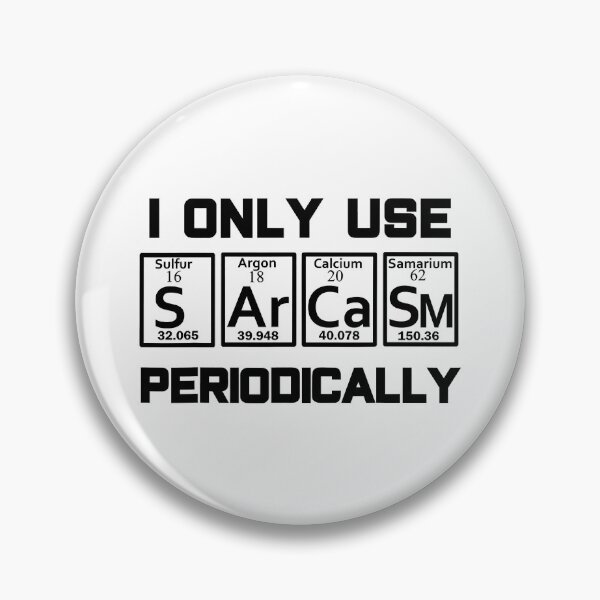 Item preview, I Only Use Sarcasm Periodically - Sarcasm Periodic Table Element designed and sold by ujgbnx.