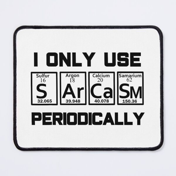 Item preview, I Only Use Sarcasm Periodically - Sarcasm Periodic Table Element designed and sold by ujgbnx.