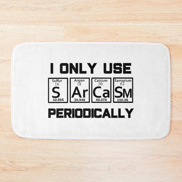 Item preview, I Only Use Sarcasm Periodically - Sarcasm Periodic Table Element designed and sold by ujgbnx.