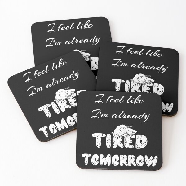 Item preview, I feel like I am already tired tomorrow designed and sold by NolDesigns.
