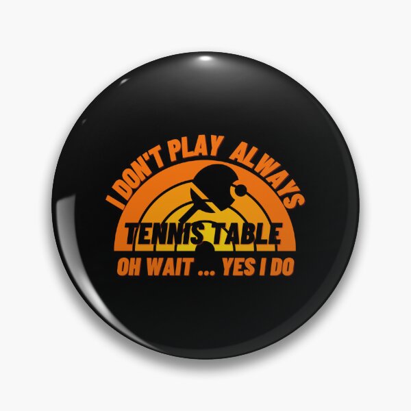 Item preview, I Don't Always Play Tennis Table Oh Wait Yes I Do Sticker designed and sold by verarheaf9.