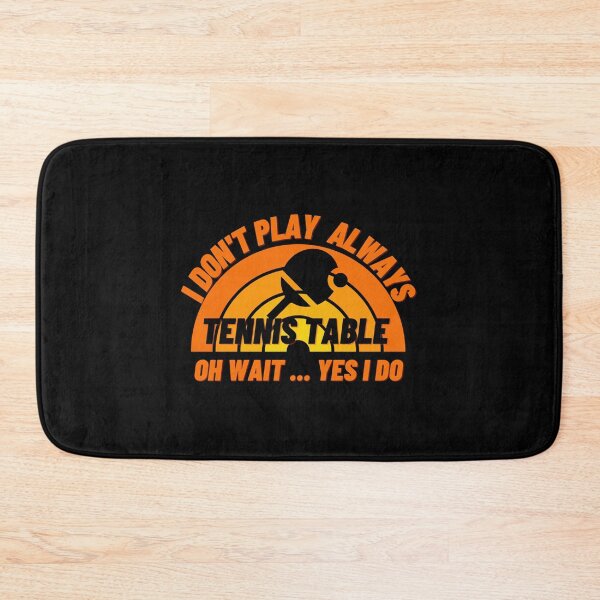 Item preview, I Don't Always Play Tennis Table Oh Wait Yes I Do Sticker designed and sold by verarheaf9.