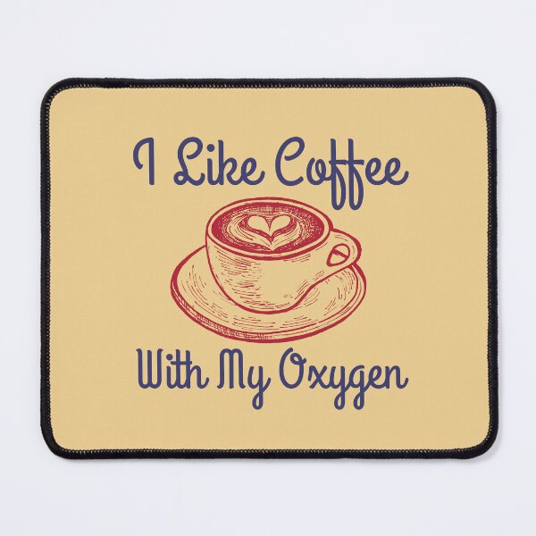 Item preview, I Like Coffee With My Oxygen designed and sold by RedTomasB.