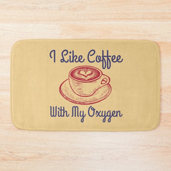 Item preview, I Like Coffee With My Oxygen designed and sold by RedTomasB.