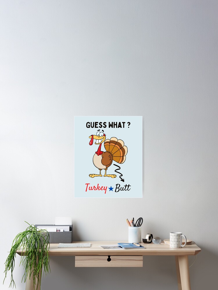 Guess What Turkey Butt Funny Thanksgiving Turkey Gift