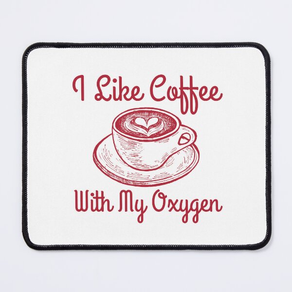 Item preview, I Like Coffee With My Oxygen designed and sold by RedTomasB.