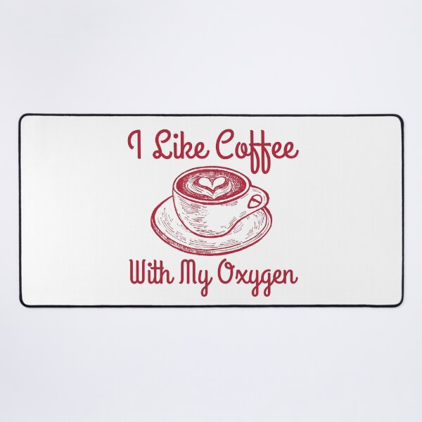 Item preview, I Like Coffee With My Oxygen designed and sold by RedTomasB.