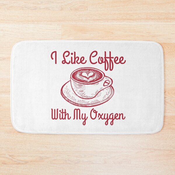 Item preview, I Like Coffee With My Oxygen designed and sold by RedTomasB.