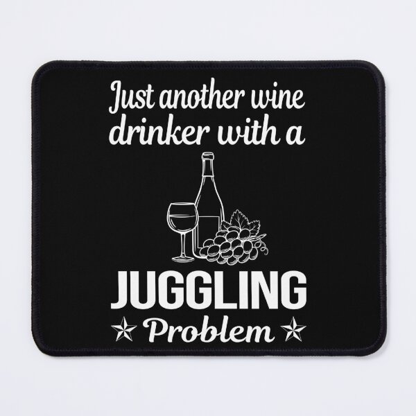 Item preview, Wine Drinker Juggling Juggle Juggler designed and sold by zuehloxerxk.