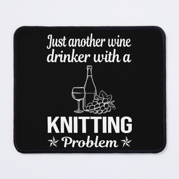 Item preview, Wine Drinker Knitting Knit Knitter designed and sold by zuehloxerxk.