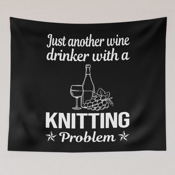 Item preview, Wine Drinker Knitting Knit Knitter designed and sold by zuehloxerxk.