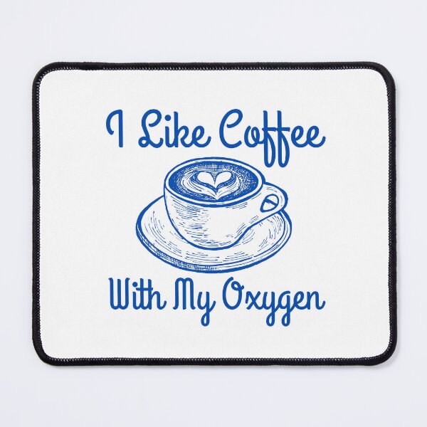 Item preview, I Like Coffee With My Oxygen designed and sold by RedTomasB.