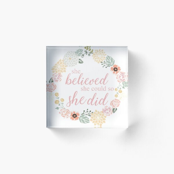 She Believed Acrylic Block