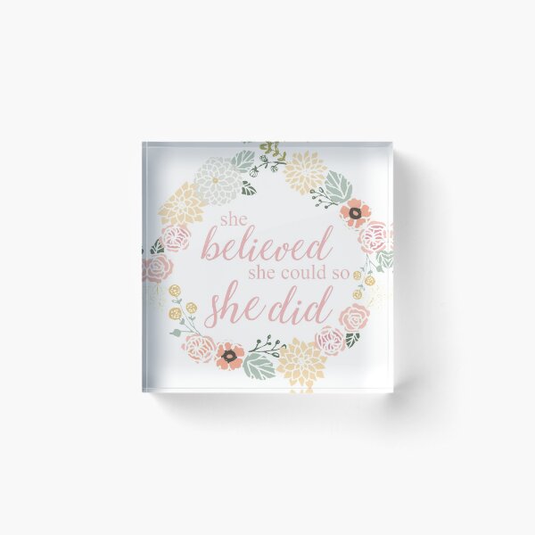 She Believed Acrylic Block