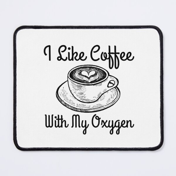 Item preview, I Like Coffee With My Oxygen designed and sold by RedTomasB.