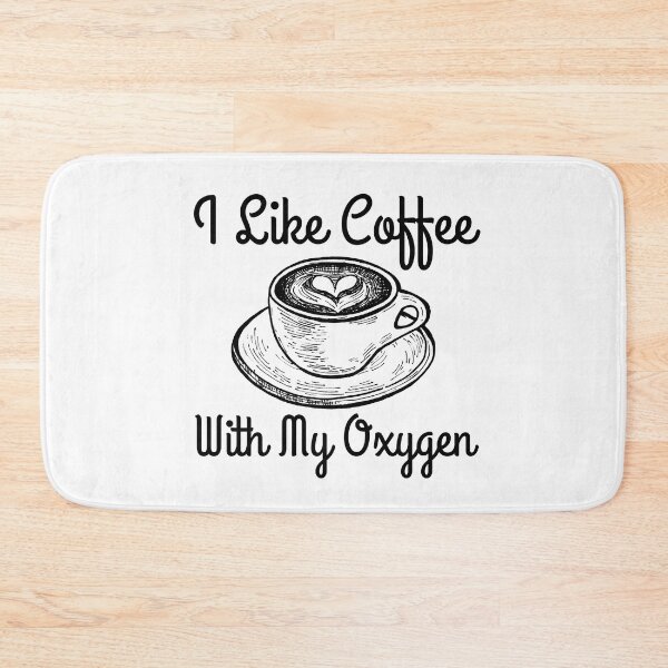 Item preview, I Like Coffee With My Oxygen designed and sold by RedTomasB.