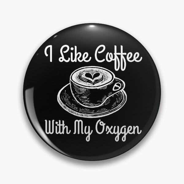Item preview, I Like Coffee With My Oxygen designed and sold by RedTomasB.