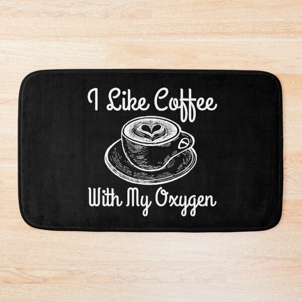 Item preview, I Like Coffee With My Oxygen designed and sold by RedTomasB.