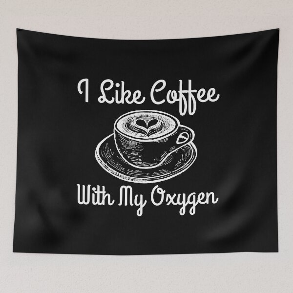 Item preview, I Like Coffee With My Oxygen designed and sold by RedTomasB.