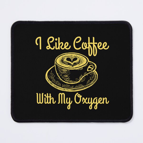 Item preview, I Like Coffee With My Oxygen designed and sold by RedTomasB.
