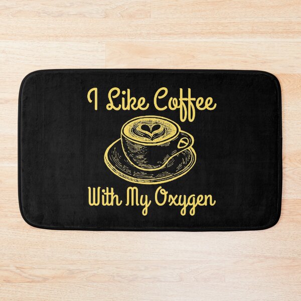 Item preview, I Like Coffee With My Oxygen designed and sold by RedTomasB.