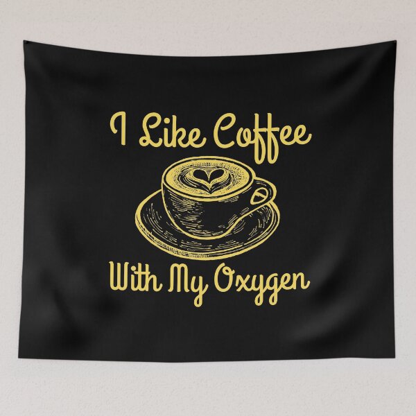 Item preview, I Like Coffee With My Oxygen designed and sold by RedTomasB.
