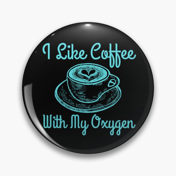 Item preview, I Like Coffee With My Oxygen designed and sold by RedTomasB.