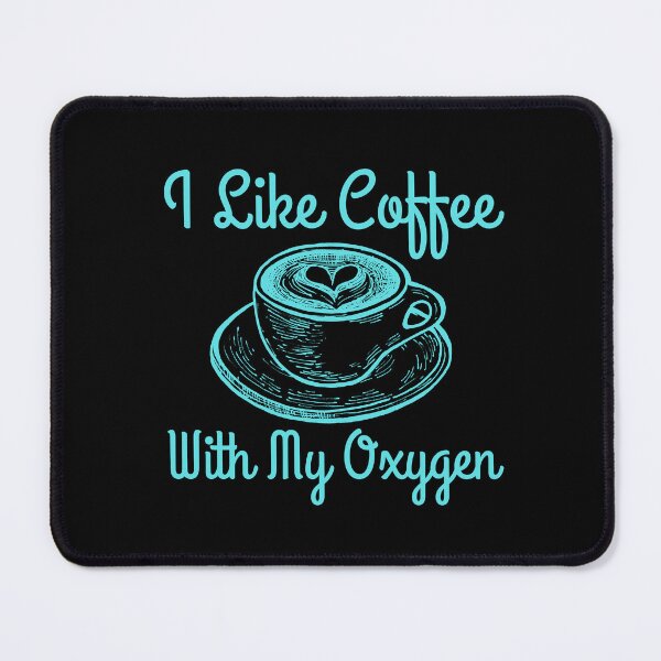 Item preview, I Like Coffee With My Oxygen designed and sold by RedTomasB.