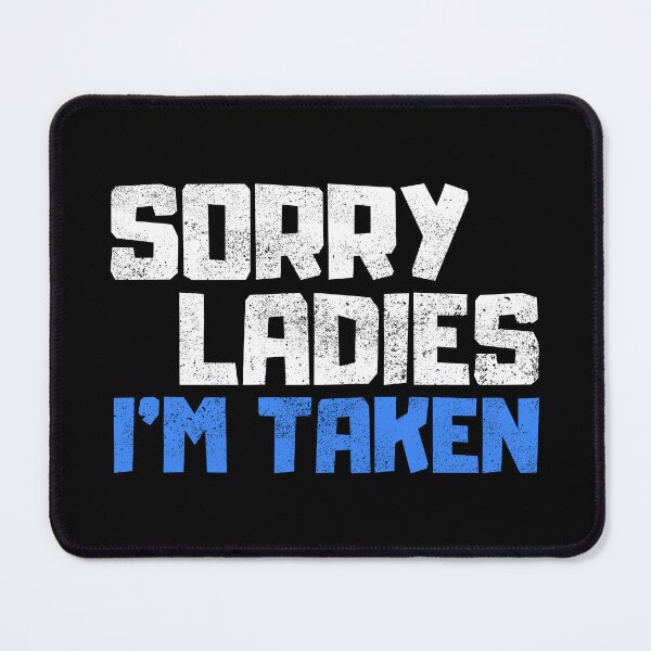 Item preview, Sorry Ladies Im Taken designed and sold by FNStuff.