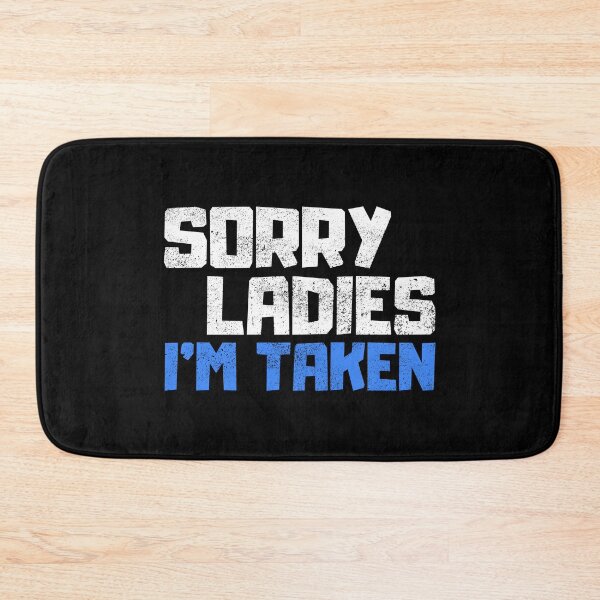 Item preview, Sorry Ladies Im Taken designed and sold by FNStuff.