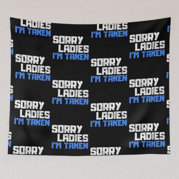 Item preview, Sorry Ladies Im Taken designed and sold by FNStuff.