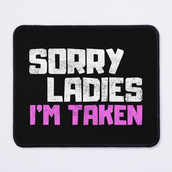 Item preview, Sorry Ladies Im Taken designed and sold by FNStuff.