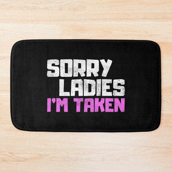 Item preview, Sorry Ladies Im Taken designed and sold by FNStuff.