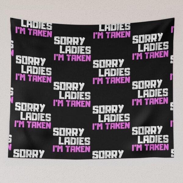 Item preview, Sorry Ladies Im Taken designed and sold by FNStuff.