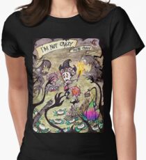 I'm Not Crazy You're Crazy Women's Fitted T-Shirt