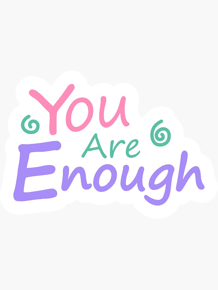 "You are enough" Sticker for Sale by AZEDesign Redbubble