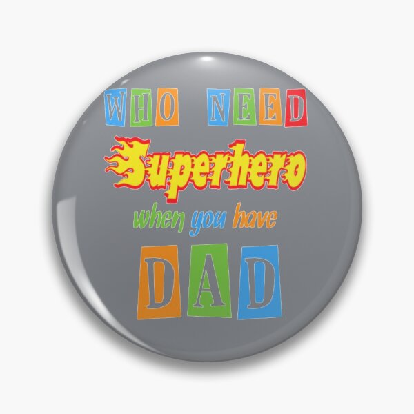 Item preview, Who Need Superhero When You Have Dad designed and sold by DominicRowe.