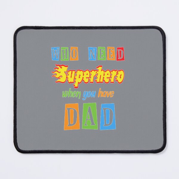 Item preview, Who Need Superhero When You Have Dad designed and sold by DominicRowe.