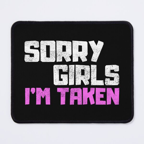 Item preview, Sorry Girls Im Taken designed and sold by FNStuff.