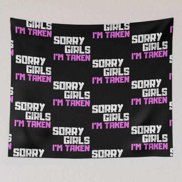 Item preview, Sorry Girls Im Taken designed and sold by FNStuff.