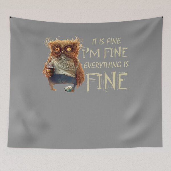 Item preview, It Is Fine I'm Fine Everything Is Fine Owl Funny designed and sold by ForeveB9.